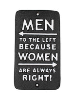 Men to the left becuase Women are always right - Cast Iron