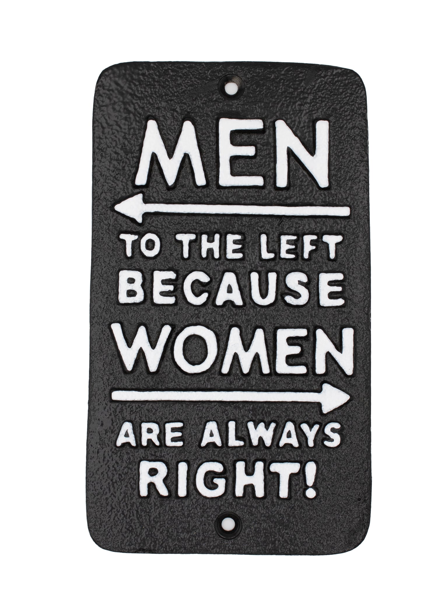 Men to the left becuase Women are always right - Cast Iron