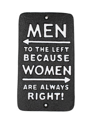 Men to the left becuase Women are always right - Cast Iron